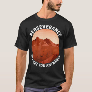 Perseverance Will Get You Anywhere Mars 2020 Rover T-Shirt