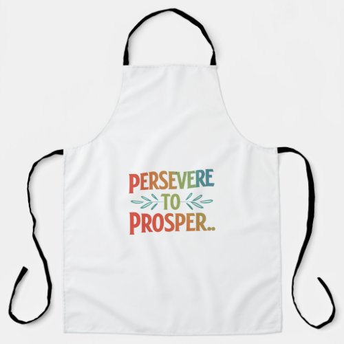  Persevere to Prosper T_Shirt Apron