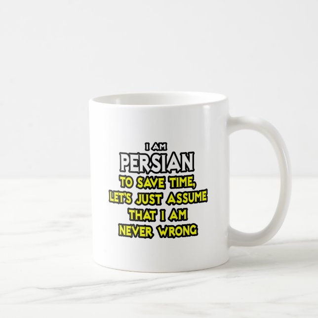 Persian...Assume I Am Never Wrong Coffee Mug (Right)
