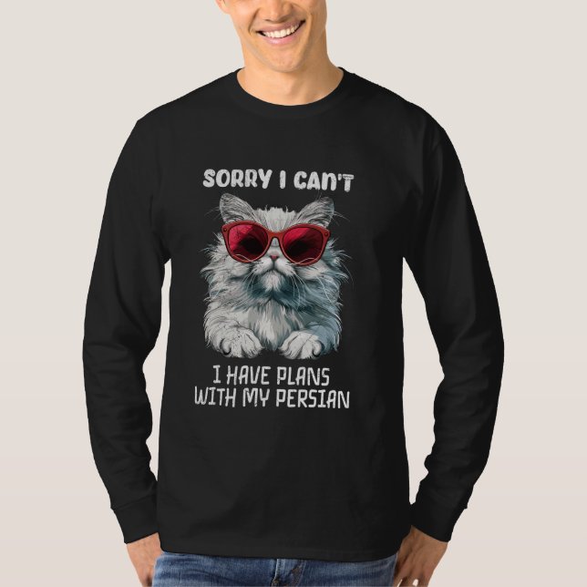 Persian Cat Funny SORRY I CAN'T HAVE PLANS WITH MY T-Shirt (Front)