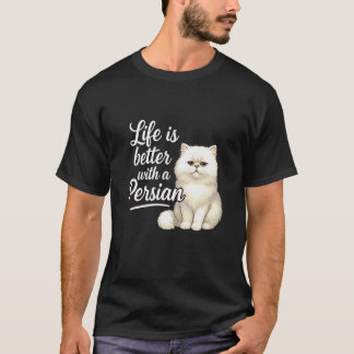 Persian Cat Owner Life is Better with My Persian F T-Shirt