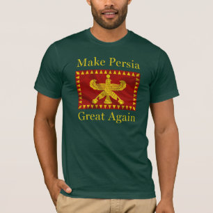 Persian Iranian Pride Iran Make Persia Great Again T-Shirt
