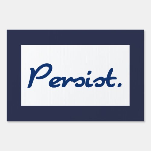 Persist Blue Encouragement Support Protest Sign