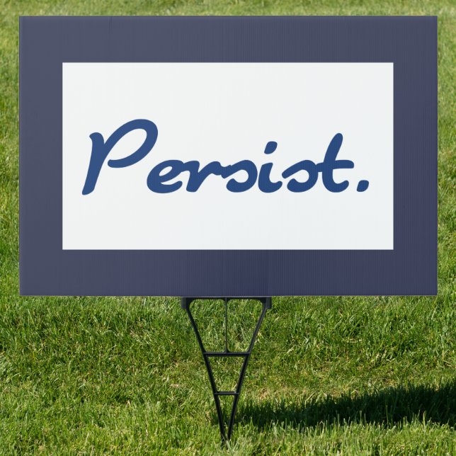 Persist Blue Encouragement Support Protest Sign (Insitu)