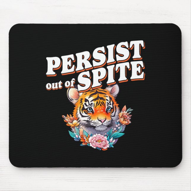 Persist Out Of Spite Tiger Funny Design  Mouse Pad (Front)