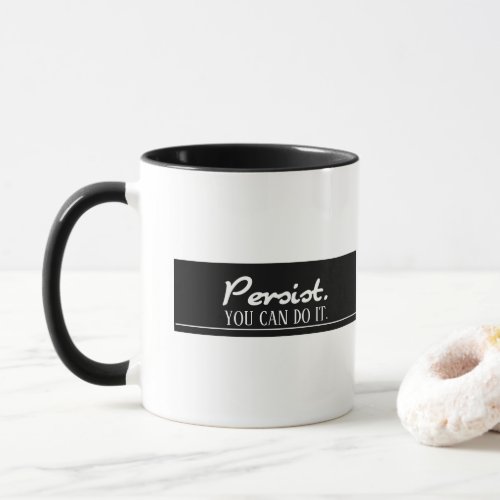 Persist You Can Do It Encouragement White Template Mug