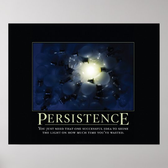 Persistence Demotivational Posters  Zazzle.com