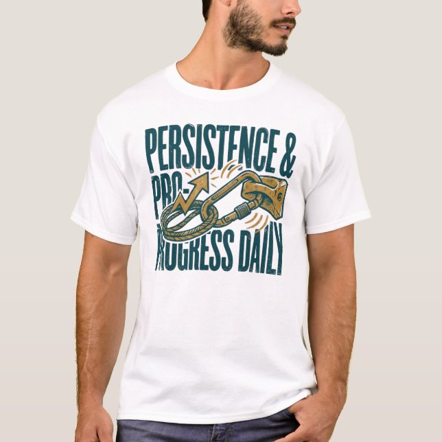 Persistence & Progress Daily | Motivational Fitnes T-Shirt (Front)