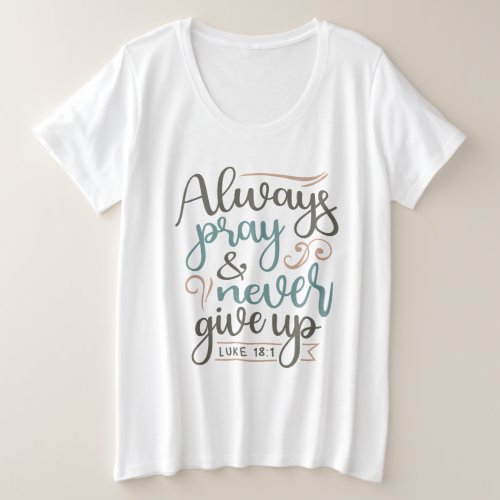 Persistent Prayer _ Luke 181 Christian Design Plus Size T_Shirt