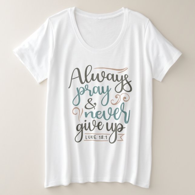Persistent Prayer - Luke 18:1 Christian Design Plus Size T-Shirt (Design Front)