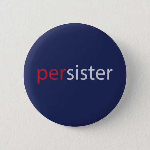 Persister womens persisted slogan pinback button