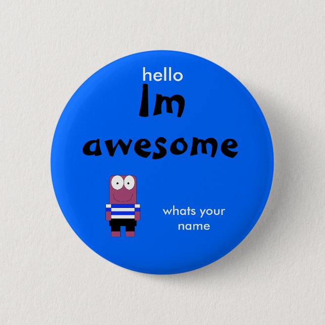 person, Im, awesome, hello, whats your name Pinback Button (Front)