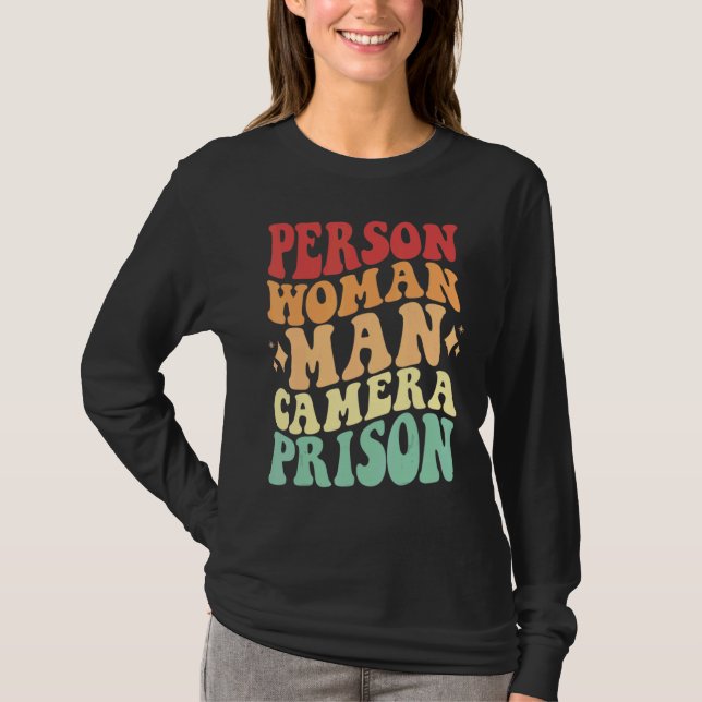 Person Woman Man Camera Prison Funny Saying T-Shirt (Front)