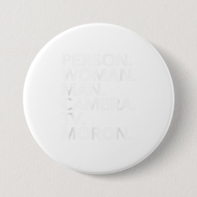 Person Woman Man Camera tv MORON TShirt Button (Front)