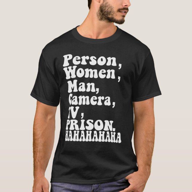 Person Woman Man Camera TV Prison Hahaha  Humor 1 T-Shirt (Front)