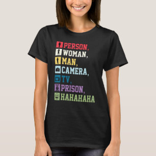 Person Woman Man Camera TV Prison Hahaha T-Shirt