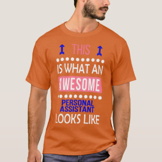 Personal Assistant Awesome Looks Funny Birthday Ch T-Shirt
