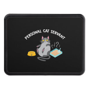 Personal Cat Servant Funny Cat Lover Gift print Hitch Cover