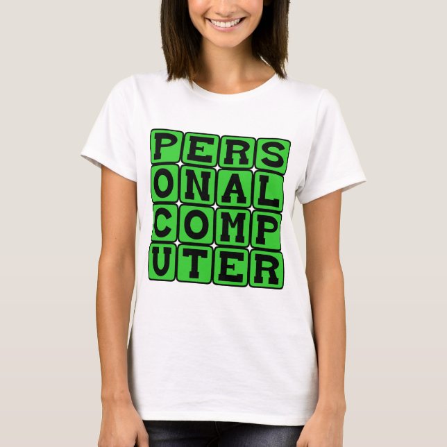 Personal Computer, Computing Device T-Shirt (Front)