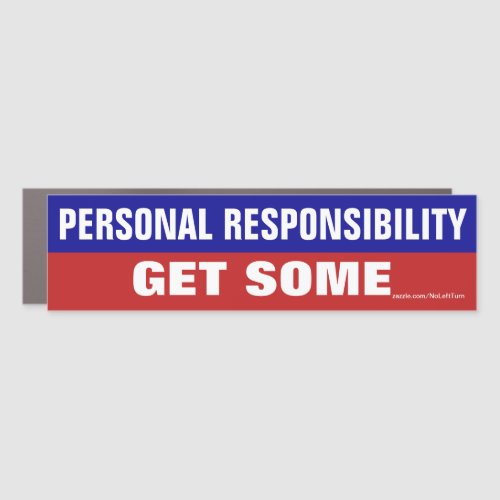 Personal Responsibility Get Some Car Magnet