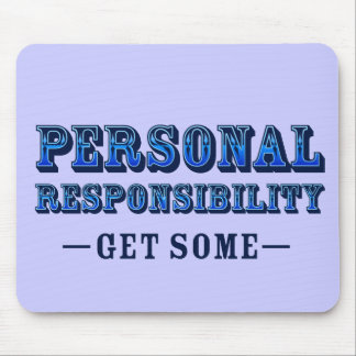 Personal Responsibility - Get Some Mouse Pad