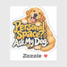 Personal Space? Ask My Dog. Sticker