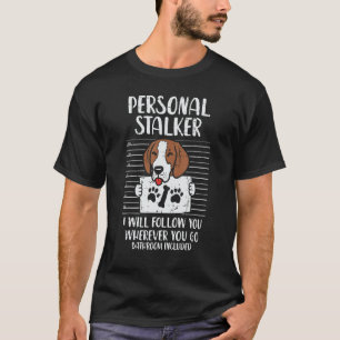 Personal Stalker Beagle Animal Pet Hound Hunt Dog T-Shirt
