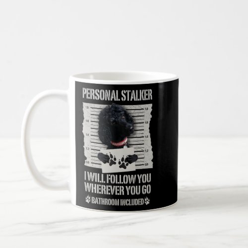 Personal Stalker Black Standard Poodle  Coffee Mug