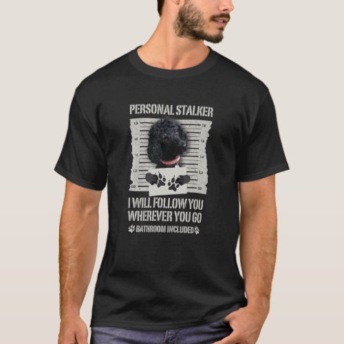 Personal Stalker Black Standard Poodle T_Shirt
