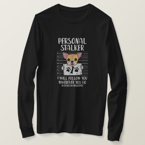 Personal Stalker Chihuahua Funny Chihuahua  Gift T_Shirt