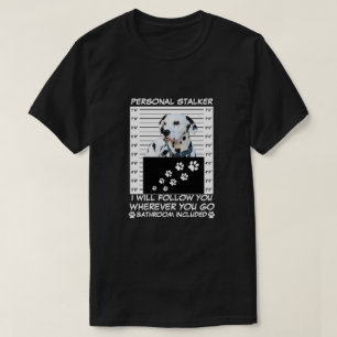 PERSONAL STALKER CUTE CUSTOMIZABLE PET CAT T-Shirt