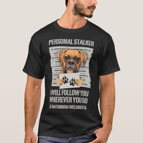 Personal Stalker Dog Boxer T_Shirt