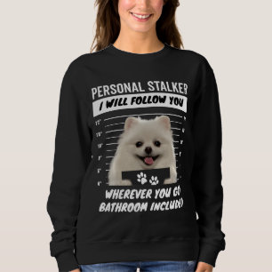 Personal Stalker Dog – White Teacup Pomeranian Sweatshirt