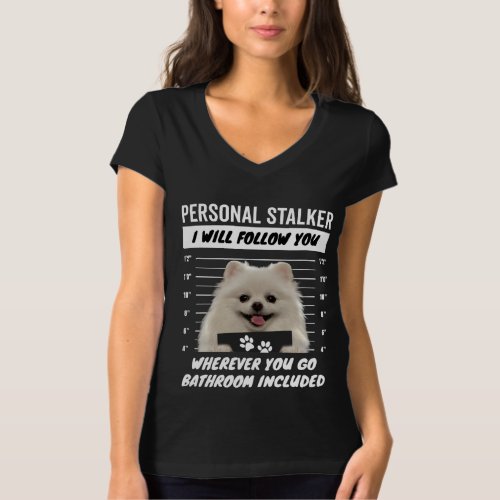 Personal Stalker Dog _ White Teacup Pomeranian T_Shirt