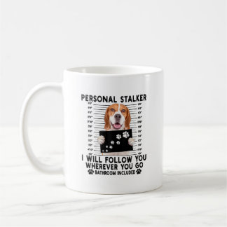 Personal Stalker I Will Follow You Beagle Lover Coffee Mug