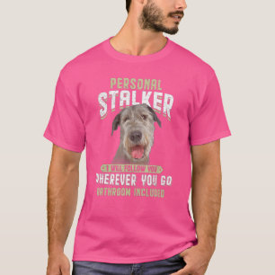 Personal Stalker I Will Follow You Irish Wolfhound T-Shirt