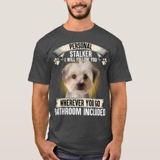 Personal Stalker I Will Follow You Morkie Lovers  T-Shirt