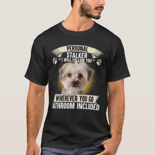 Personal Stalker I Will Follow You Morkie Lovers T_Shirt
