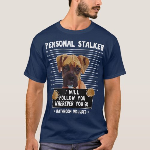Personal Stalker Ill Follow You Wherever You Go Bo T_Shirt