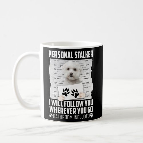 Personal Stalker Maltese Dog Cat Animal Coffee Mug