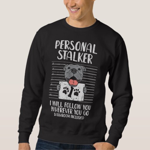Personal Stalker Pitbull Funny Pittie Dog Lover Ow Sweatshirt