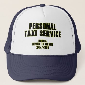 Personal Taxi Service Trucker Hat by BlakCircleGirl at Zazzle