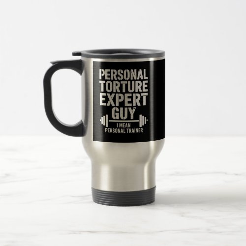 Personal Torture Expert Guy Travel Mug