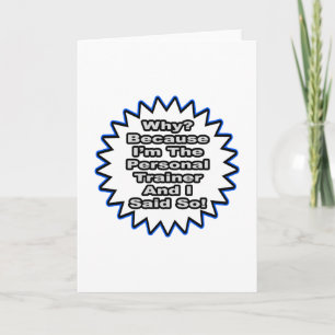 Personal Trainer...Because I Said So Card