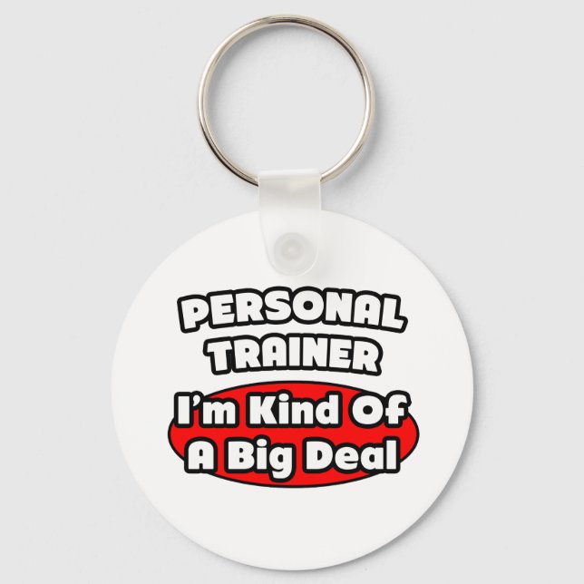 Personal Trainer...Big Deal Keychain (Front)
