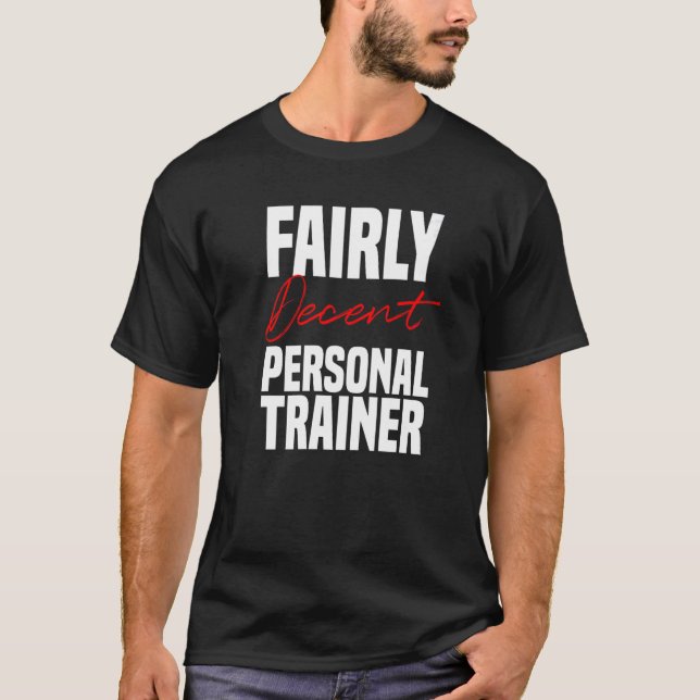 Personal Trainer Decent Instructor Fitness Workout T-Shirt (Front)