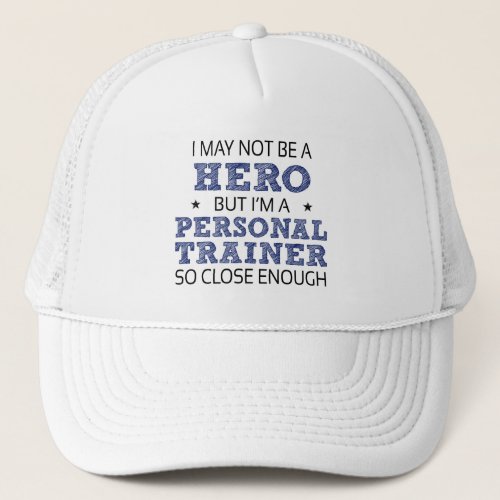 Personal Trainer Humor Novelty Trucker Hat