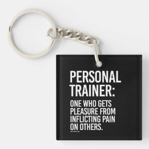 Personal Trainer - One who gets pleasure from infl Keychain
