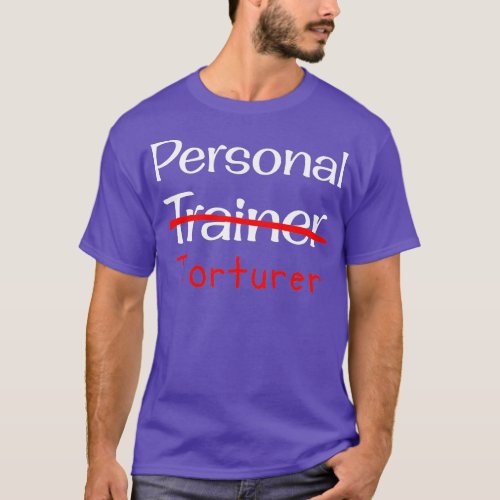 Personal Trainer Torturer Funny Gym Shirt 