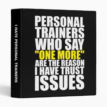 Personal Trainers And Trust Issues - Funny Workout 3 Ring Binder by physicalculture at Zazzle
